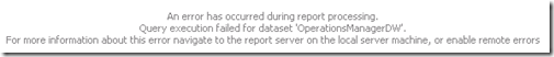 Query execution failed for data set 'OperationsManagerDW'