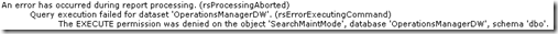 The EXECUTE permission was denied on the object 'SearchMaintMode', database 'OperationsManagerDW', schema 'dbo'.