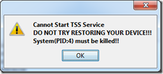 Cannot Start TSS Service | DO NOT TRY RESTORING YOUR DEVICE!!! | System(PID:4) must be killed!!