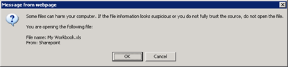 Some files can harm your computer. If the file information looks suspicious or you do not fully trust the source, do not open the file | You are opening the following file: | File name: My Workbook.xls | From: Sharepoint