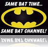 Same bat time... Same bat channel!