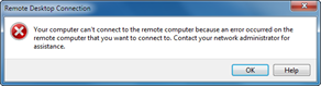 Your computer can't connect to the remote computer because an error occurred on the remote computer that you want to connect to. Contact your network administrator for assistance.